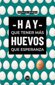 Hay que tener más huevos que esperanza