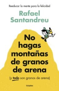 no hagas montañas de granos de arena